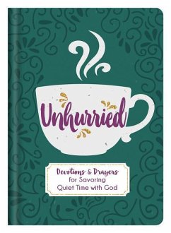 Unhurried: Devotions and Prayers for Savoring Quiet Time with God - Fioritto, Jessie