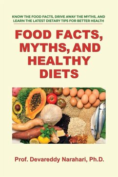 Food Facts, Myths, and Healthy Diets - Narahari, Ph. D. Devareddy