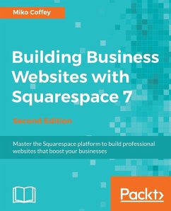 Building Business Websites with Squarespace 7 - Second Edition - Coffey, Tiffanie Miko