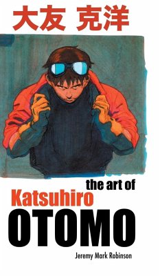 THE ART OF KATSUHIRO OTOMO - Robinson, Jeremy Mark