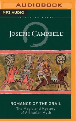 Romance of the Grail: The Magic and Mystery of Arthurian Myth - Campbell, Joseph