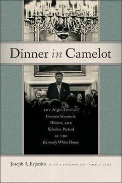 Dinner in Camelot: The Night America's Greatest Scientists, Writers, and Scholars Partied at the Kennedy White House - Esposito, Joseph A.