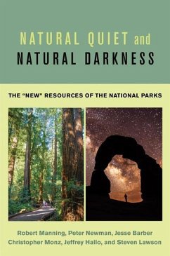 Natural Quiet and Natural Darkness: The New Resources of the National Parks - Manning, Robert; Newman, Peter; Barber, Jesse