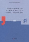 Termodinámica estadística y fenómenos de transporte : introducción y aplicaciones en química