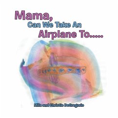 Mama, Can We Take an Airplane To . . . - DeGregorio, Mila and Christie