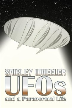 UFOs and a Paranormal Life - Wheeler, Shirley