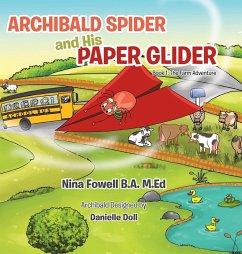 Archibald Spider and His Paper Glider - Fowell B. A., M. Ed Nina