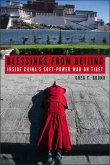 Blessings from Beijing: Inside China's Soft-Power War on Tibet