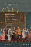 In Pursuit of Civility - Manners and Civilization in Early Modern England