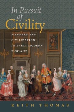 In Pursuit of Civility - Manners and Civilization in Early Modern England - Thomas, Keith
