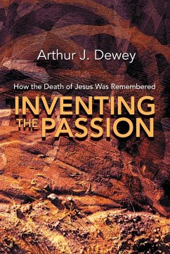 Inventing the Passion - Dewey, Arthur J.