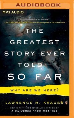 The Greatest Story Ever Told--So Far: Why Are We Here? - Krauss, Lawrence M.