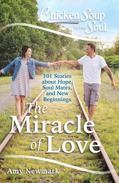 Chicken Soup for the Soul: The Miracle of Love - Newmark, Amy
