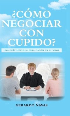 ¿Cómo negociar con Cupido? - Navas, Gerardo