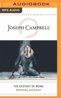 The Ecstasy of Being: Mythology and Dance - Campbell, Joseph