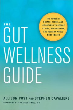 The Gut Wellness Guide: The Power of Breath, Touch, and Awareness to Reduce Stress, Aid Digestion, and Reclaim Whole-Body Health - Post, Allison; Cavaliere, Stephen