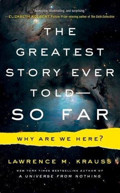 The Greatest Story Ever Told--So Far: Why Are We Here? - Krauss, Lawrence M.