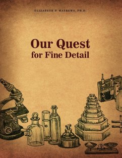 Our Quest for Fine Detail - Mathews, Elizabeth P.