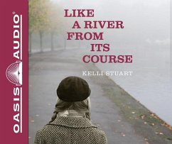 Like a River from Its Course (Library Edition) - Stuart, Kelli