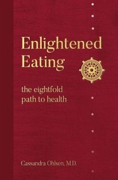 Enlightened Eating: The Eightfold Path to Health - Ohlsen, Cassandra