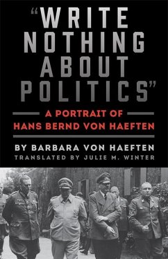 Write Nothing about Politics: A Portrait of Hans Bernd Von Haeften - Haeften, Barbara von