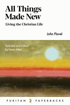 All Things Made New: John Flav - Flavel, John