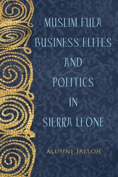 Muslim Fula Business Elites and Politics in Sierra Leone - Jalloh, Alusine