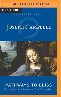 Pathways to Bliss: Mythology and Personal Transformation - Campbell, Joseph