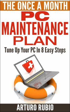 The Once A Month PC Maintenance Plan (eBook, ePUB) - Rubio, Arturo