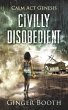 Civilly Disobedient (Calm Act Genesis,... - Bild 1