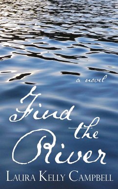 Find the River (eBook, ePUB) - Campbell, Laura Kelly