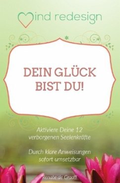 Dein Glück bist Du! - de Graaff, Renate