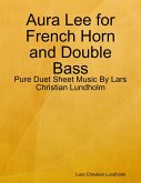 Aura Lee for French Horn and Double Bass - Pure Duet Sheet Music By Lars Christian Lundholm (eBook, ePUB) Aura Lee for French Horn and Double Bass - Pure Duet Sheet Music By Lars Christian Lundholm (eBook, ePUB)