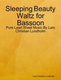 Sleeping Beauty Waltz for Bassoon - Pure Lead Sheet Music By Lars Christian Lundholm (eBook, ePUB)