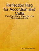 Reflection Rag for Accordion and Cello - Pure Duet Sheet Music By Lars Christian Lundholm (eBook, ePUB)