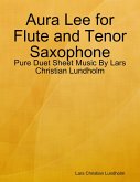 Aura Lee for Flute and Tenor Saxophone - Pure Duet Sheet Music By Lars Christian Lundholm (eBook, ePUB)