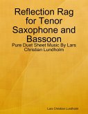 Reflection Rag for Tenor Saxophone and Bassoon - Pure Duet Sheet Music By Lars Christian Lundholm (eBook, ePUB)