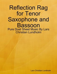 Reflection Rag for Tenor Saxophone and Bassoon - Pure Duet Sheet Music By Lars Christian Lundholm (eBook, ePUB) - Lundholm, Lars Christian