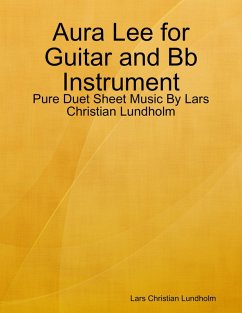 Aura Lee for Guitar and Bb Instrument - Pure Duet Sheet Music By Lars Christian Lundholm (eBook, ePUB) - Lundholm, Lars Christian