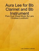Aura Lee for Bb Clarinet and Bb Instrument - Pure Duet Sheet Music By Lars Christian Lundholm (eBook, ePUB)