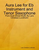 Aura Lee for Eb Instrument and Tenor Saxophone - Pure Duet Sheet Music By Lars Christian Lundholm (eBook, ePUB)