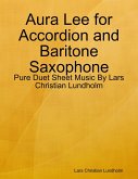 Aura Lee for Accordion and Baritone Saxophone - Pure Duet Sheet Music By Lars Christian Lundholm (eBook, ePUB)