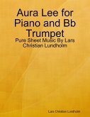 Aura Lee for Piano and Bb Trumpet - Pure Sheet Music By Lars Christian Lundholm (eBook, ePUB)