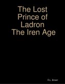 The Lost Prince of Ladron the Iren Age (eBook, ePUB) The Lost Prince of Ladron the Iren Age (eBook, ePUB)
