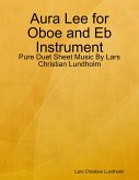Aura Lee for Oboe and Eb Instrument - Pure Duet Sheet Music By Lars Christian Lundholm (eBook, ePUB)