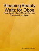 Sleeping Beauty Waltz for Oboe - Pure Lead Sheet Music By Lars Christian Lundholm (eBook, ePUB)