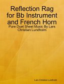 Reflection Rag for Bb Instrument and French Horn - Pure Duet Sheet Music By Lars Christian Lundholm (eBook, ePUB)