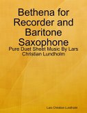 Bethena for Recorder and Baritone Saxophone - Pure Duet Sheet Music By Lars Christian Lundholm (eBook, ePUB)