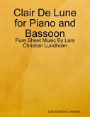 Clair De Lune for Piano and Bassoon - Pure Sheet Music By Lars Christian Lundholm (eBook, ePUB)
