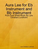 Aura Lee for Eb Instrument and Bb Instrument - Pure Duet Sheet Music By Lars Christian Lundholm (eBook, ePUB)